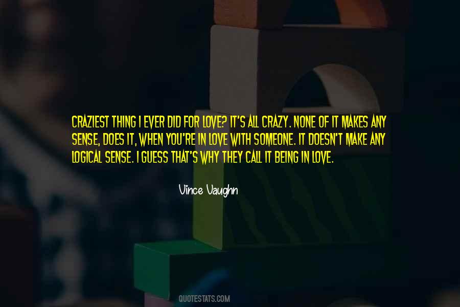 Quotes About Love Makes You Do Crazy Things #197953