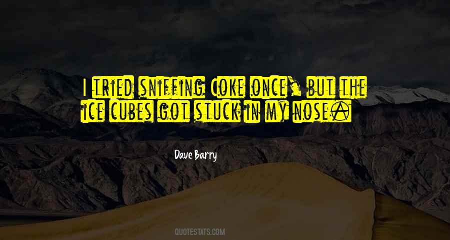 Quotes About Sniffing Coke #1323793