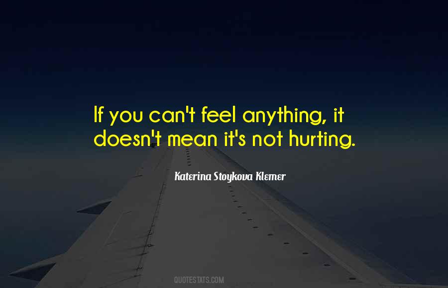 Quotes About Not Feeling Pain #1281770