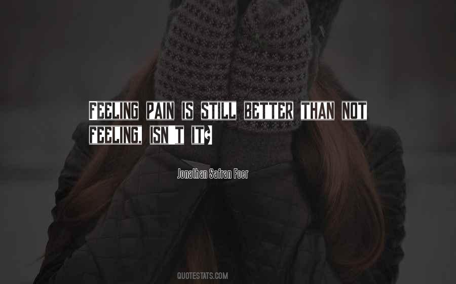 Quotes About Not Feeling Pain #18345