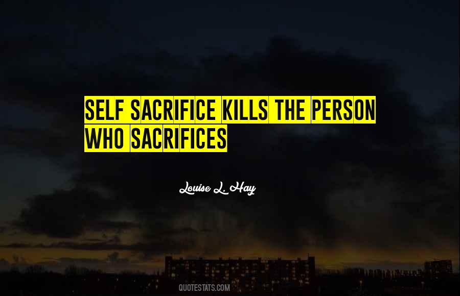 Quotes About Self Sacrifice #1128676