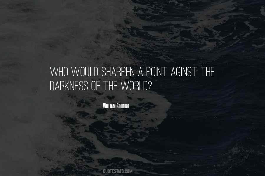Darkness Of The World Quotes #244841