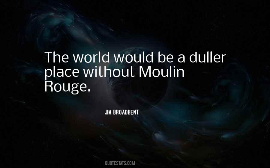 Quotes About Moulin Rouge #468259