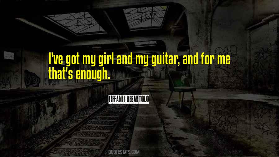 Quotes About A Girl And Her Guitar #576771