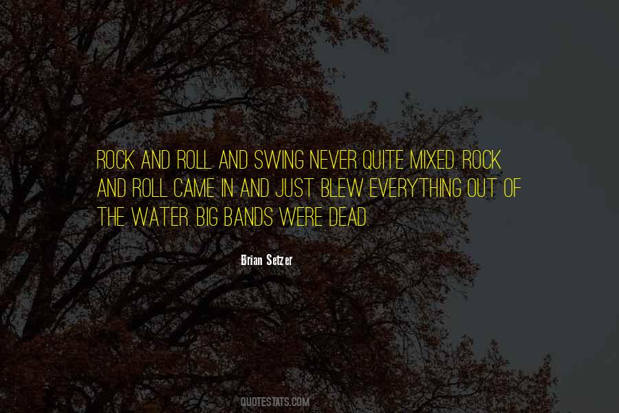 Rock And Roll Bands Quotes #482444