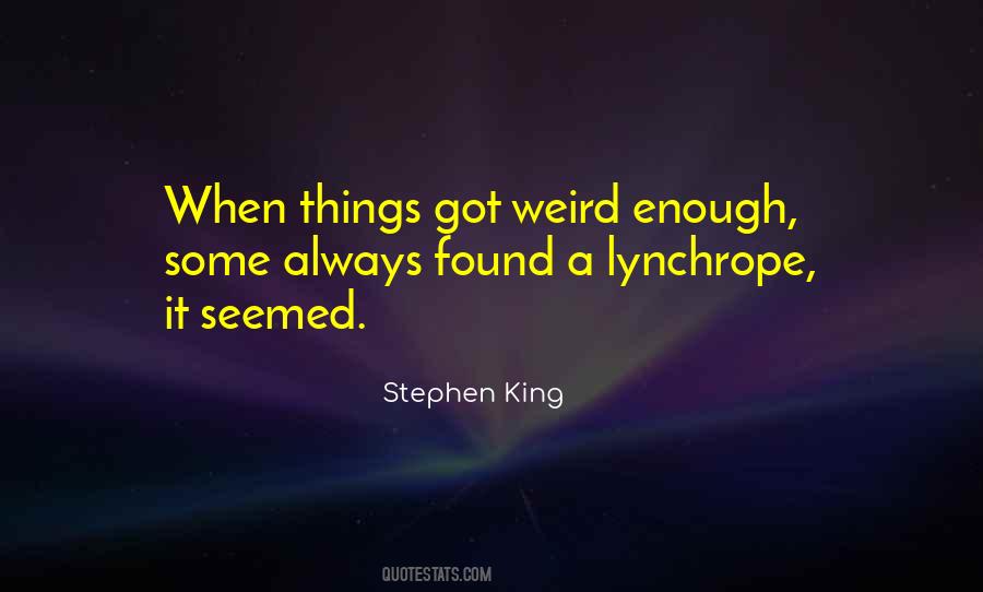 Quotes About Weird #1864738