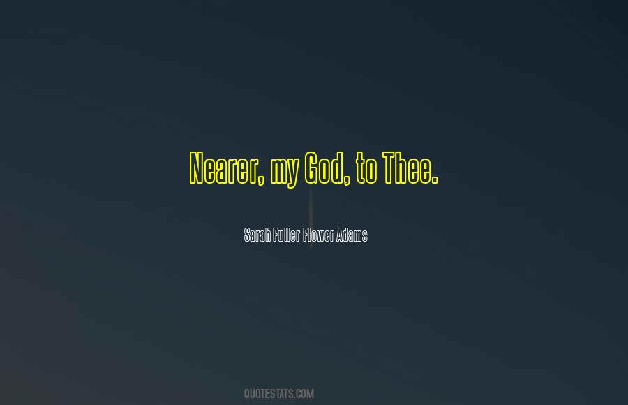 Nearer To God Quotes #1425948