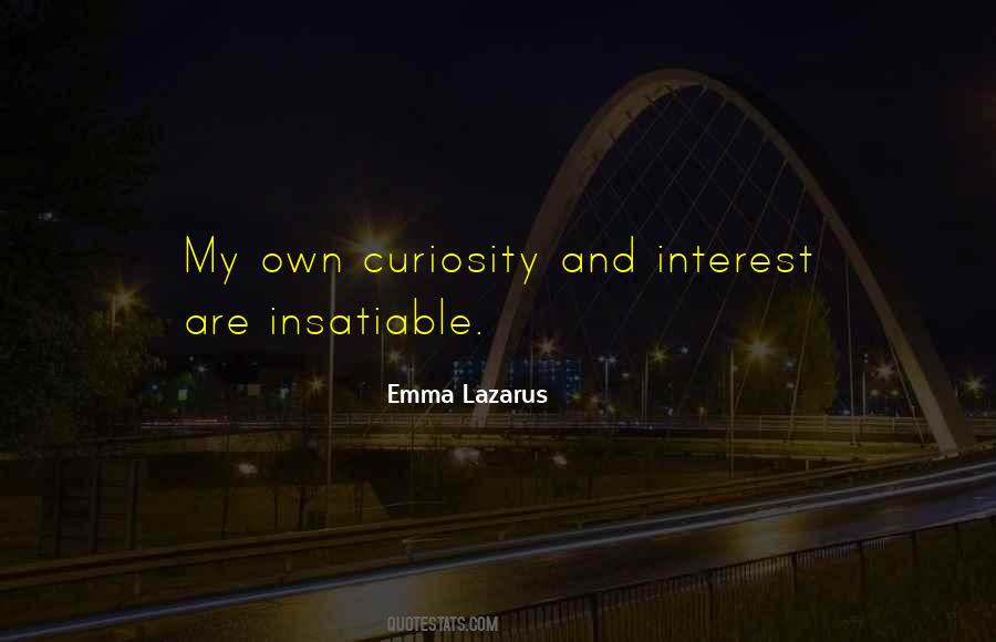 Insatiable Curiosity Quotes #1149932