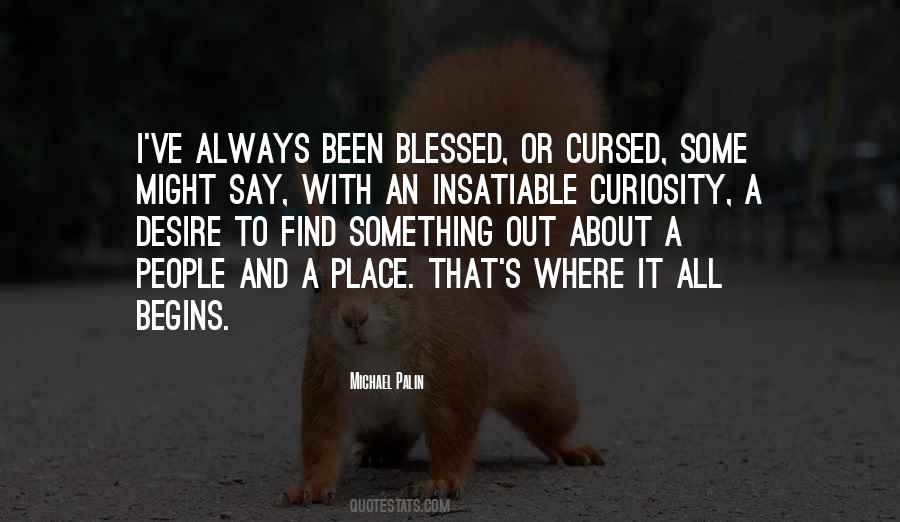 Insatiable Curiosity Quotes #333577