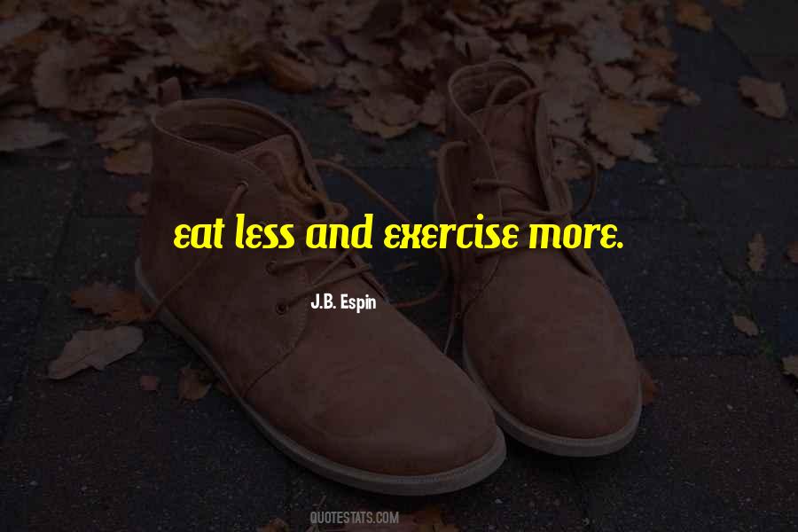 Eat Less Exercise More Quotes #1528507