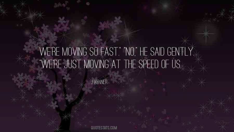 Quotes About Things Moving Too Fast #32451