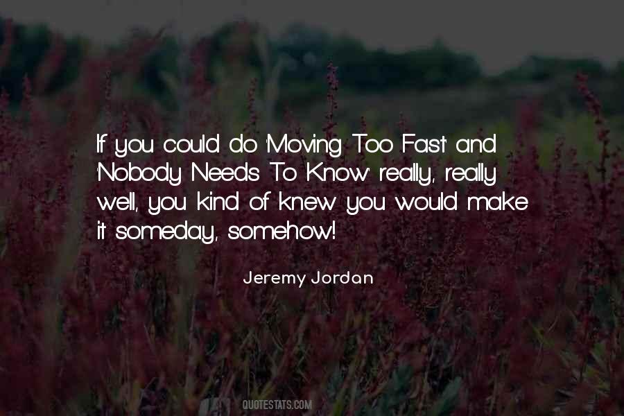 Quotes About Things Moving Too Fast #357559