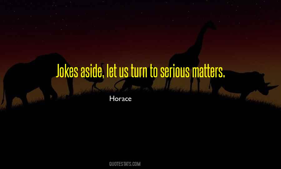 Quotes About Serious Jokes #794504