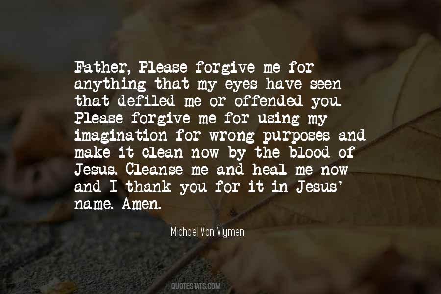 Quotes About Please Forgive Me #344524