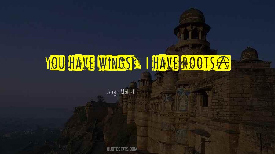 Quotes About Wings And Roots #1036328