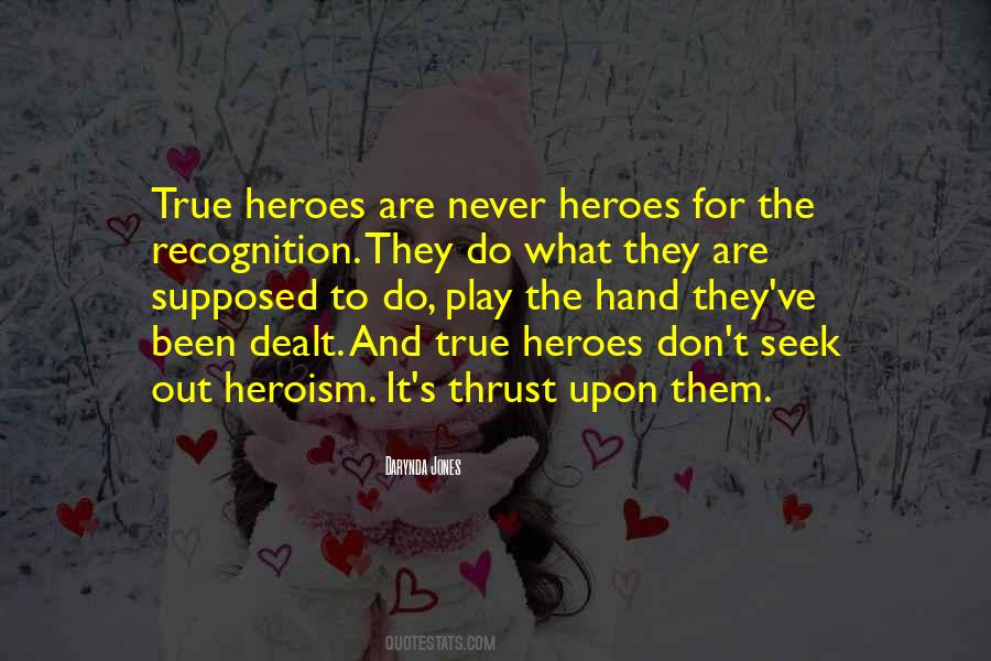 Quotes About True Heroism #1397876