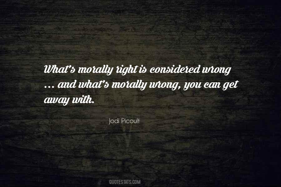 Quotes About What's Right And Wrong #528852