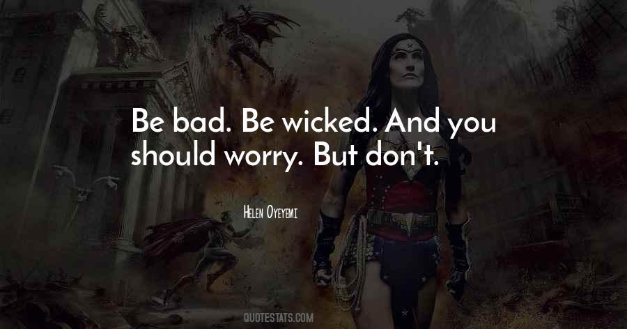 Be Wicked Quotes #378911