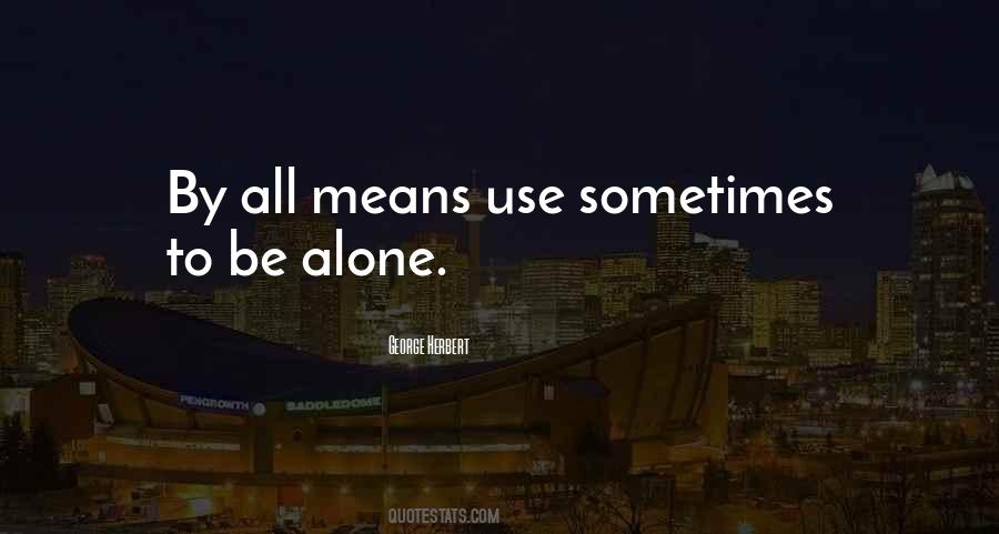 Quotes About To Be Alone #1368407