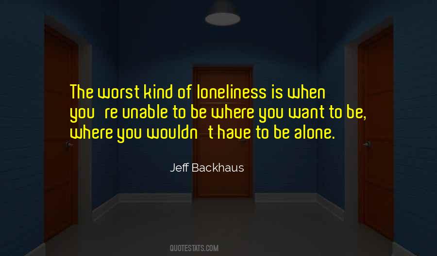 Quotes About To Be Alone #1381720