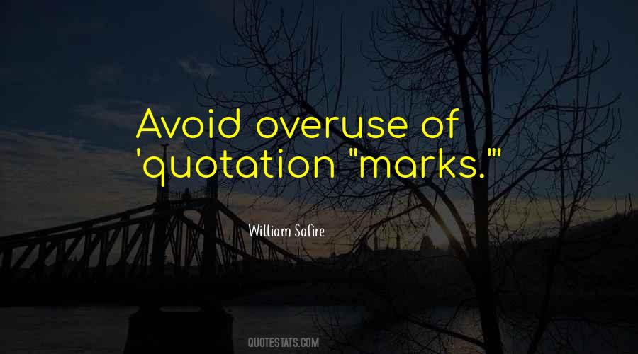 Do Not Overuse Quotes #803441