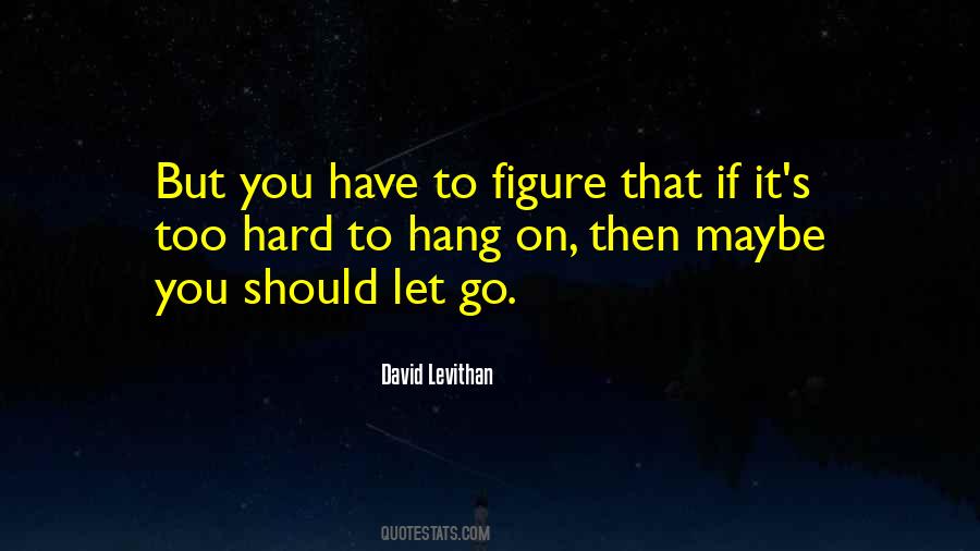 Quotes About Hard To Let Go #15992