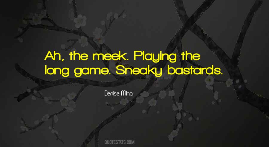 Quotes About Being Sneaky #411795