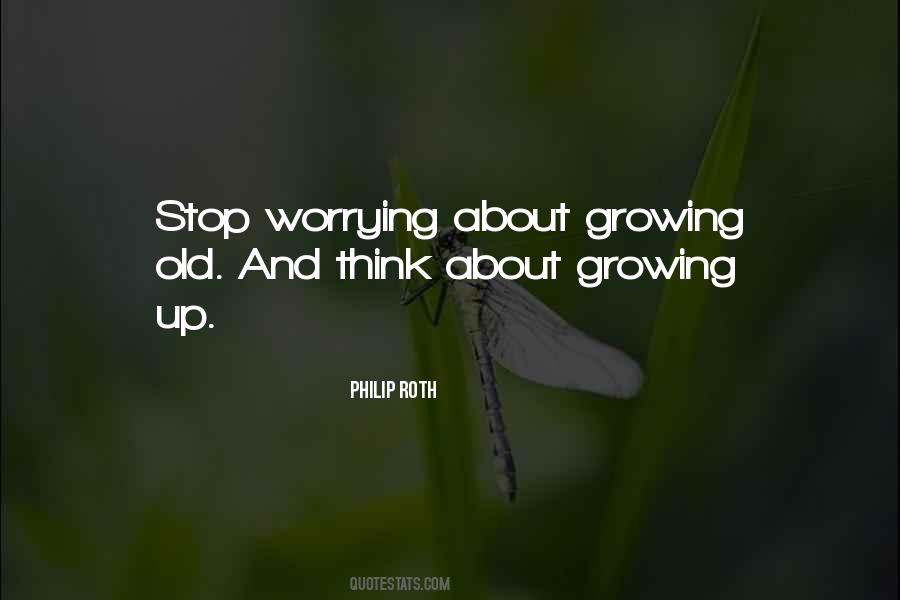 Stop Growing Quotes #1354316