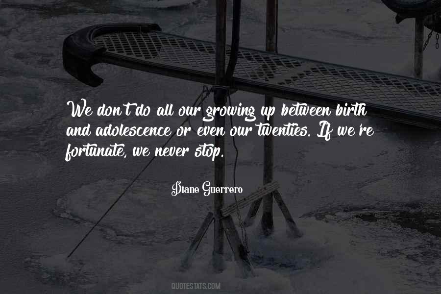 Stop Growing Quotes #363946