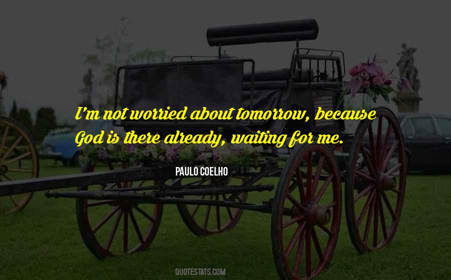 Quotes About Not Waiting For Tomorrow #1412602 Quotes About Not Waiting For Tomorrow #1412602
