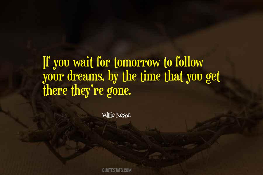 Quotes About Not Waiting For Tomorrow #1499264