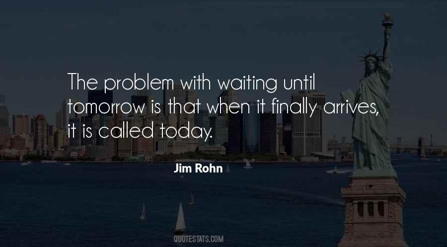 Quotes About Not Waiting For Tomorrow #572371 Quotes About Not Waiting For Tomorrow #572371