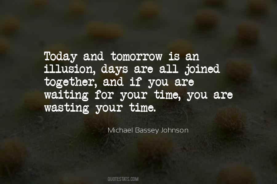 Quotes About Not Waiting For Tomorrow #801413 Quotes About Not Waiting For Tomorrow #801413