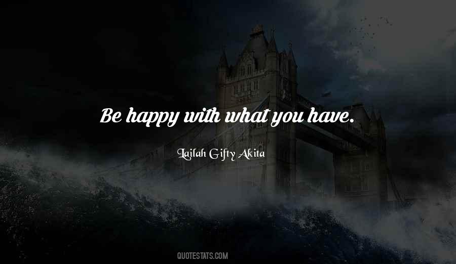 Quotes About Happy With What You Have #1113555