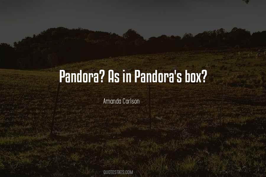 Quotes About Pandora's Box #625977