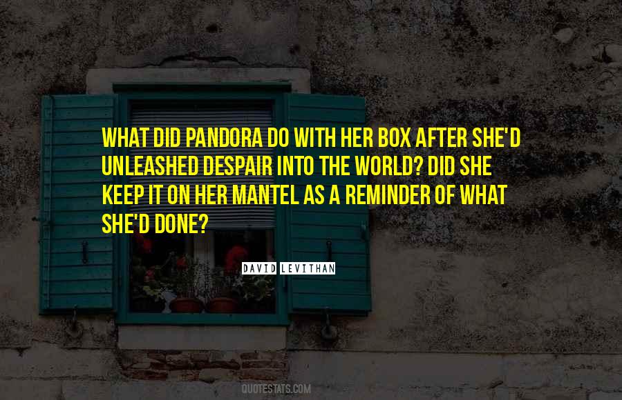 Quotes About Pandora's Box #776050