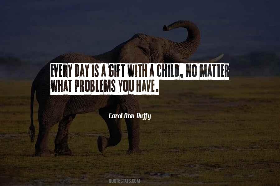 Every Day Is A Gift Quotes #107578