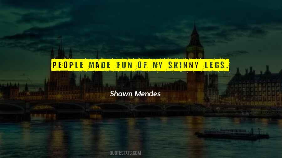 Quotes About Skinny Legs #225697