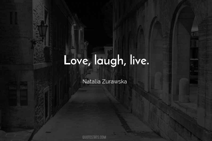 Quotes About Live Laugh Love #1408599