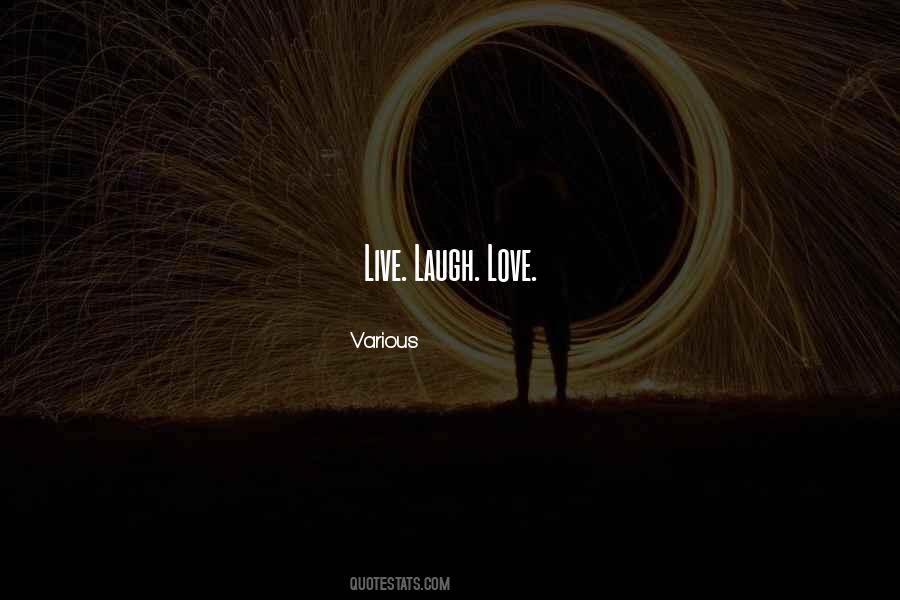 Quotes About Live Laugh Love #876807