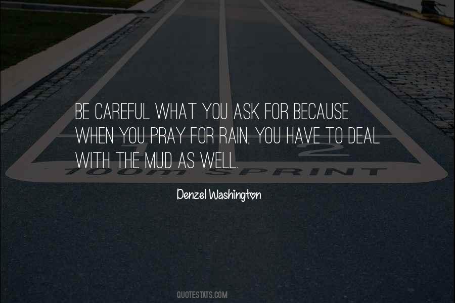 Quotes About Be Careful What You Ask For #127179