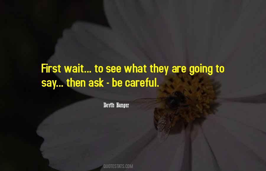 Quotes About Be Careful What You Ask For #79472