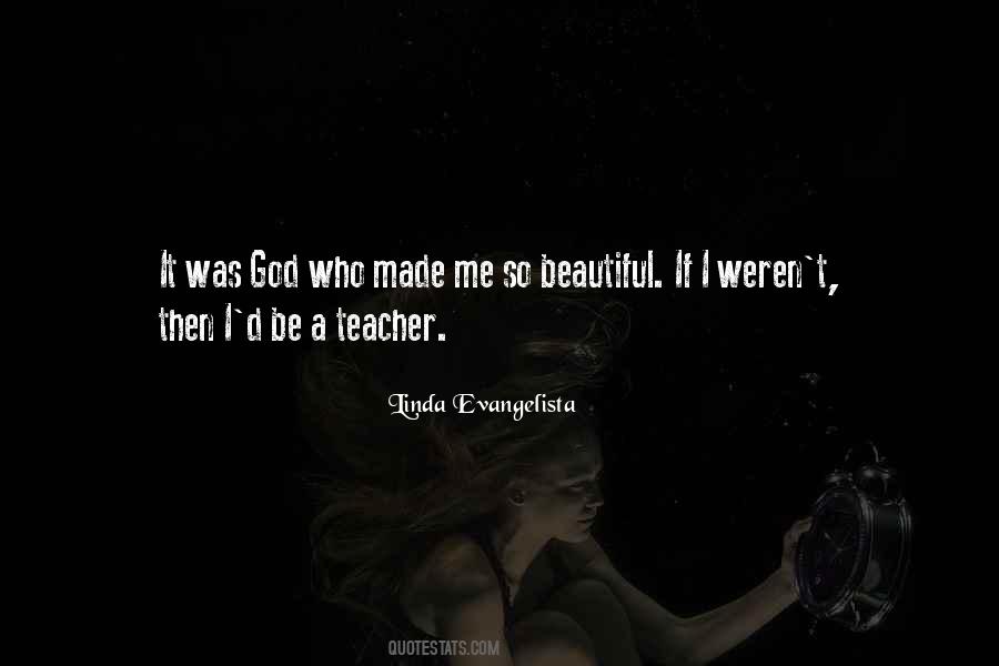 Quotes About God Made Me #348965