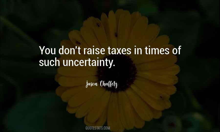 Quotes About Times Of Uncertainty #779744