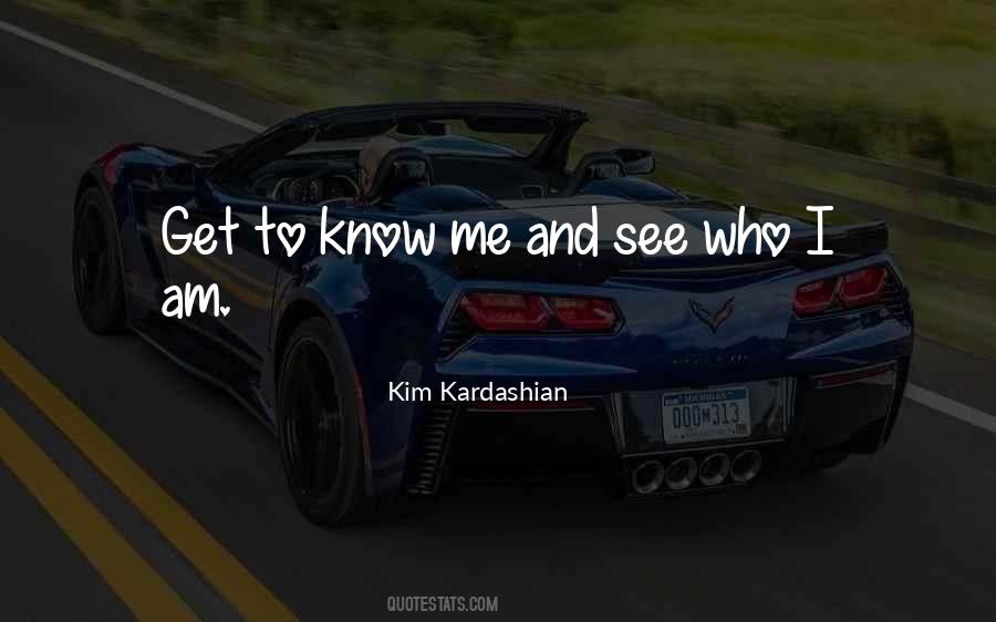 Quotes About Get To Know Me #1056435