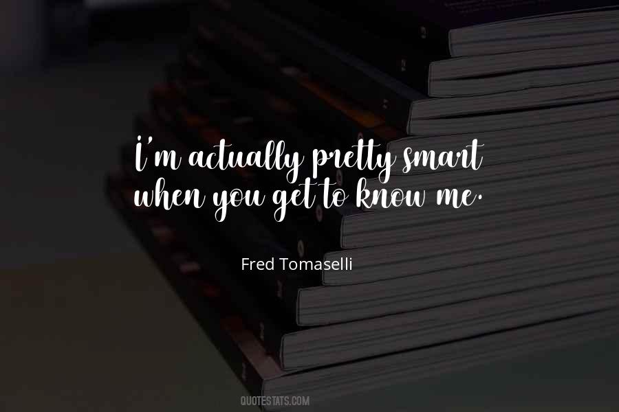 Quotes About Get To Know Me #1681471