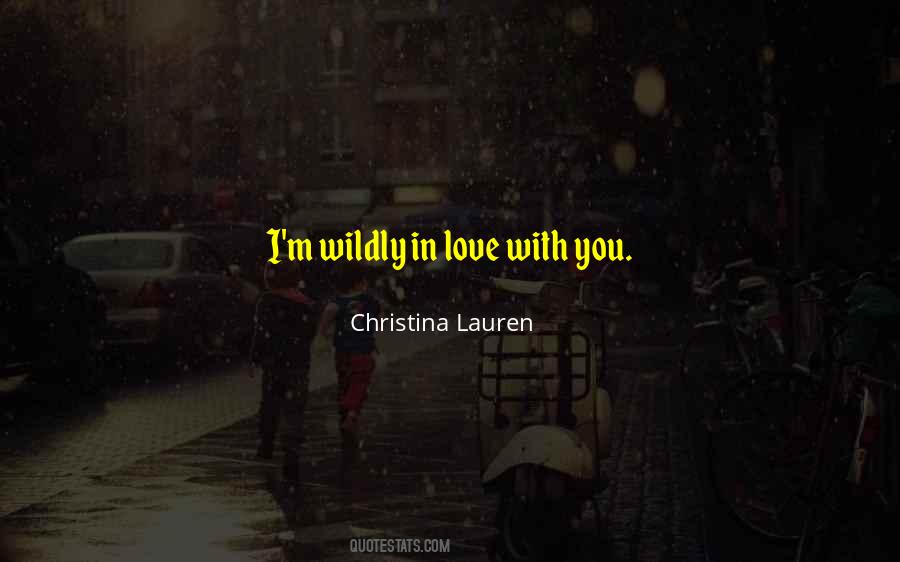Love You Wildly Quotes #437895