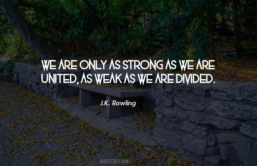 Only As Strong As Quotes #1310049