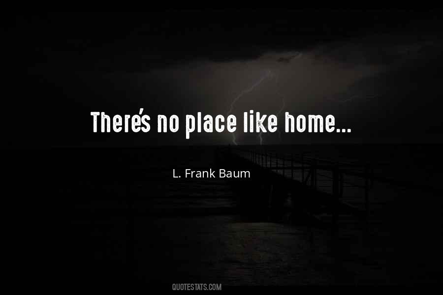 Quotes About No Place Like Home #1069096