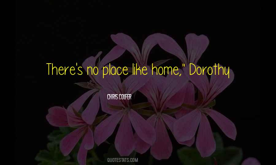 Quotes About No Place Like Home #1840457